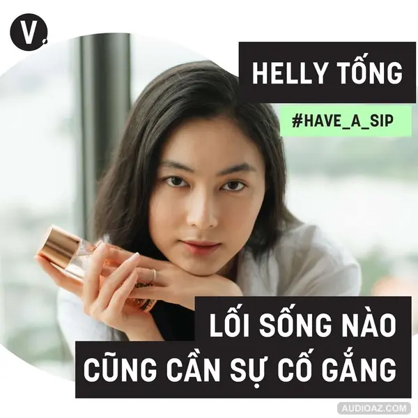 #45 Helly Tống: Lối sống nào cũng cần sự cố gắng
