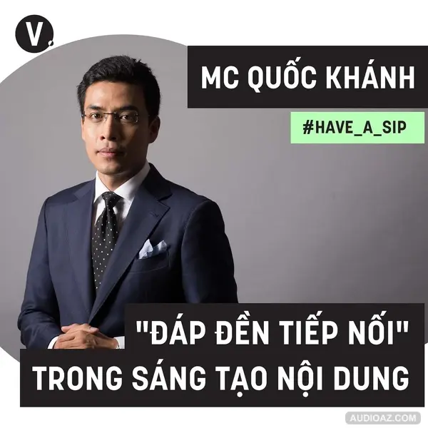 #50 MC Quốc Khánh: “Đáp đền tiếp nối" trong sáng tạo nội dung