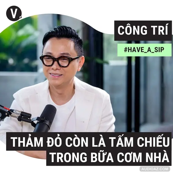 #63 Nhà Thiết Kế Công Trí: Thảm đỏ còn là tấm chiếu trong bữa cơm nhà