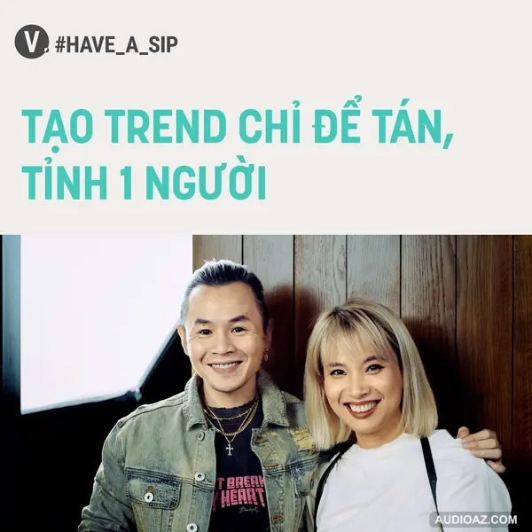 #66 Binz: Tạo trend chỉ để tán, tỉnh một người