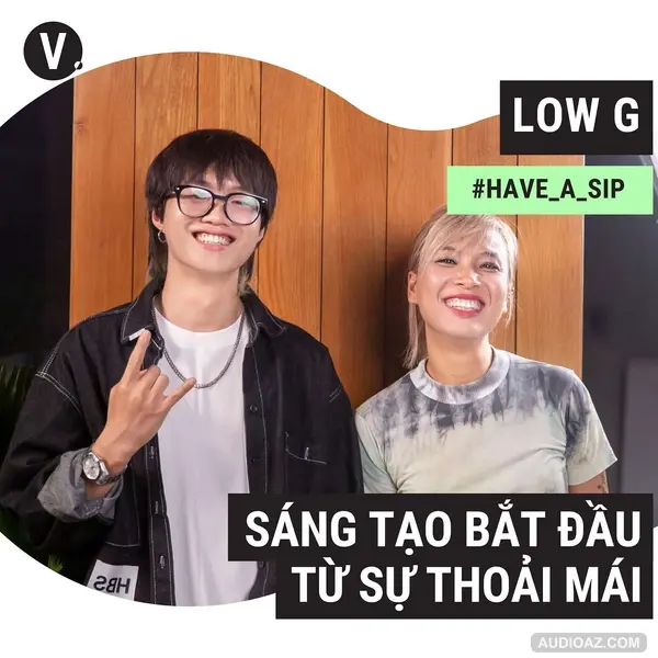 #86 Low G: Sáng tạo bắt đầu từ sự thoải mái