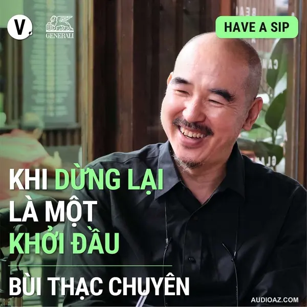 #100 Đạo diễn Bùi Thạc Chuyên: Khi dừng lại là một khởi đầu