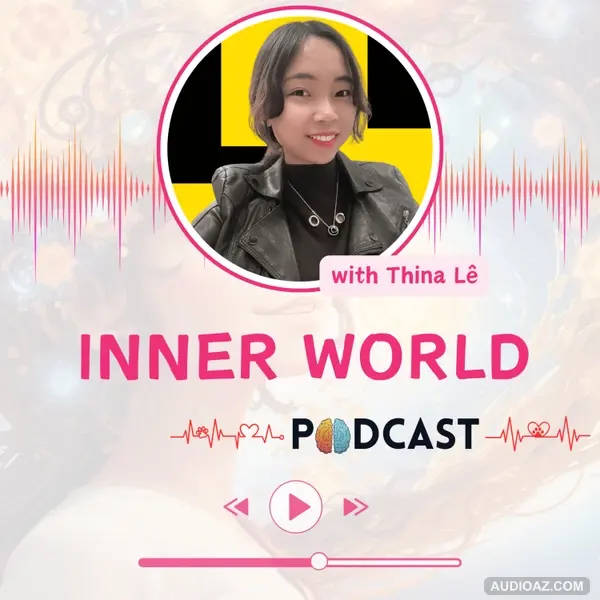 1. Inner World Podcast sẽ mang đến cho bạn điều gì?