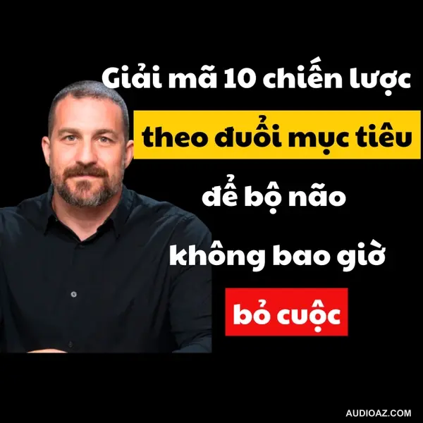 12. Giáo Sư Stanford: 10 Chiến Lược Theo Đuổi Mục Tiêu Giúp Bộ Não Không Bao Giờ Bỏ Cuộc - Dr. Huberman | Inner World Podcast