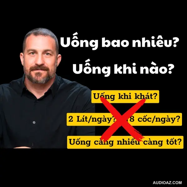 34. Giáo sư Stanford: Uống Nước Đúng Cách Để Nâng Cao Sức Khỏe và Hiệu Suất - Dr. Andrew Huberman