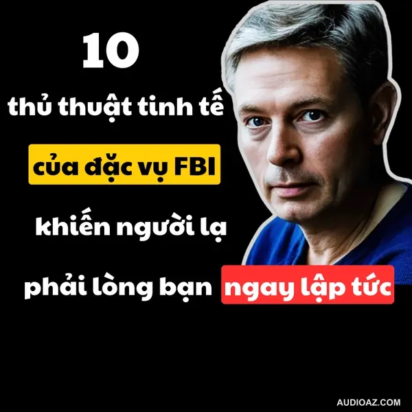 37. Tư Duy Như Đặc Vụ FBI: Làm Thế Nào Để Mọi Người Thích Bạn Ngay Từ Lần Đầu Gặp Gỡ? | Inner World Podcast