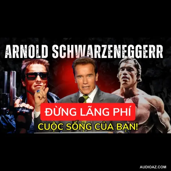 50. Làm Thế Nào Để Thay Đổi Quỹ Đạo Cuộc Sống Của Bạn? - 4 Bài Học Từ Arnold Schwarzenegger | Inner World Podcast