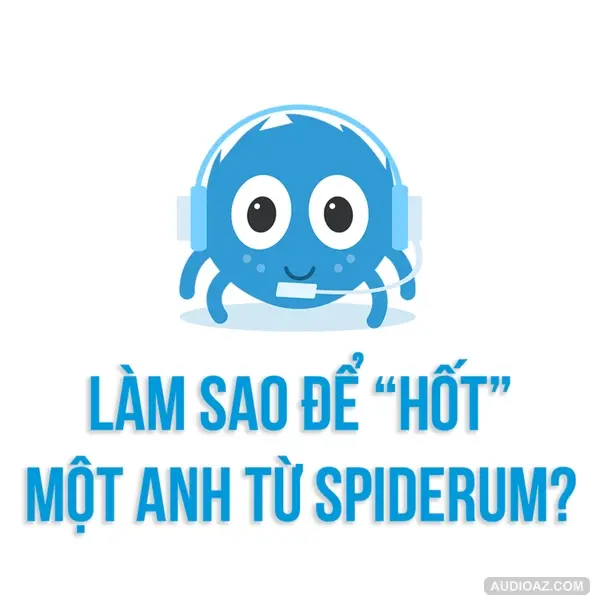 Làm sao để HỐT một anh SPIDERUM về?? | SCARLET | SPIDERUM | Chuyện tình yêu