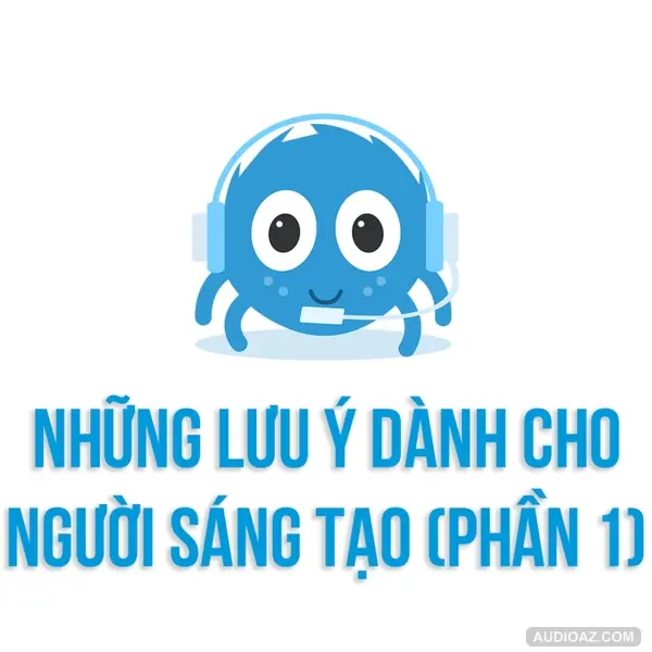 Những điều cần lưu ý dành cho NGƯỜI LÀM SÁNG TẠO (Phần 1) | SPIDERUM | Hùng Vũ | Phát triển bản thân