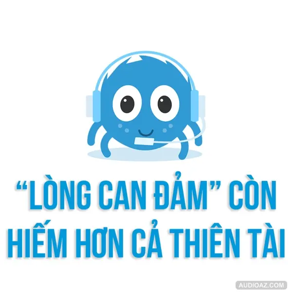 THIÊN TÀI thì hiếm, nhưng CAN ĐẢM còn hiếm hơn | SPIDERUM | Huskywannafly| Kỹ Năng Tư Duy