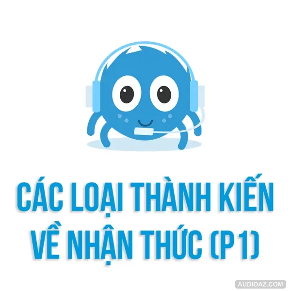 Các loại THÀNH KIẾN về NHẬN THỨC (Phần 1) | SPIDERUM | SimpleMan | Kĩ năng tư duy