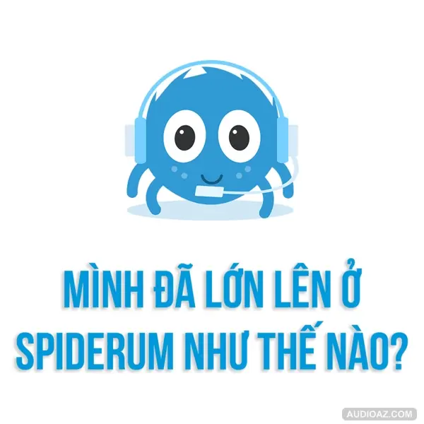 Mình đã lớn lên ở Spiderum như thế nào? | SPIDERUM | DuongAQ | Góc Tâm Sự