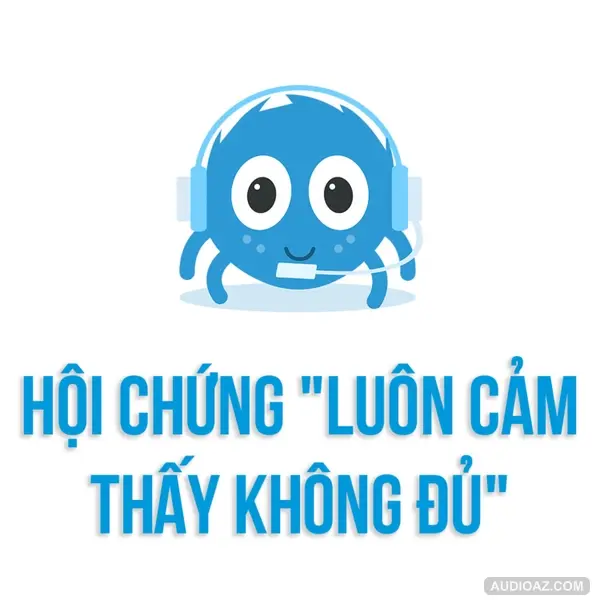 Hội chứng "LUÔN CẢM THẤY KHÔNG ĐỦ" | SPIDERUM | Trangps | Tâm lý học