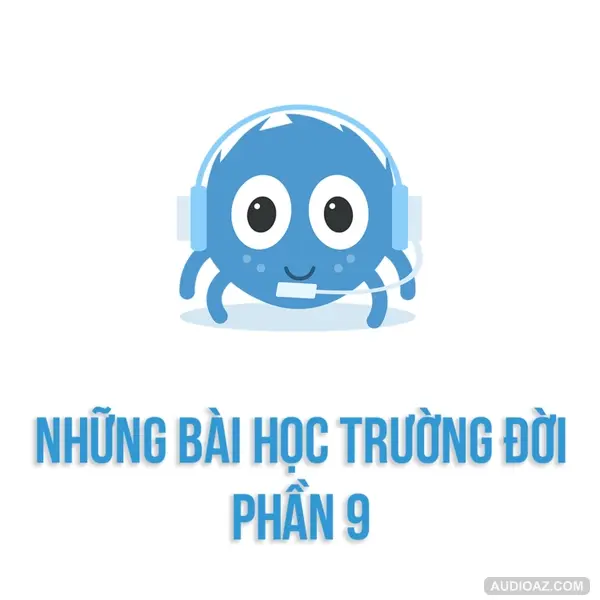Những bài học trường đời - Phần 9: Chuyện tình yêu | SPIDERUM | DuongAQ | Góc Tâm sự