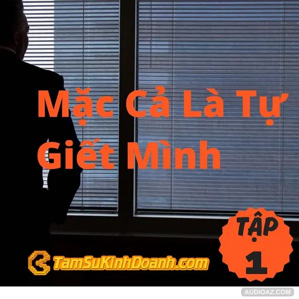 Mặc Cả Là Tự Giết Mình - Tâm Sự Kinh Doanh #1