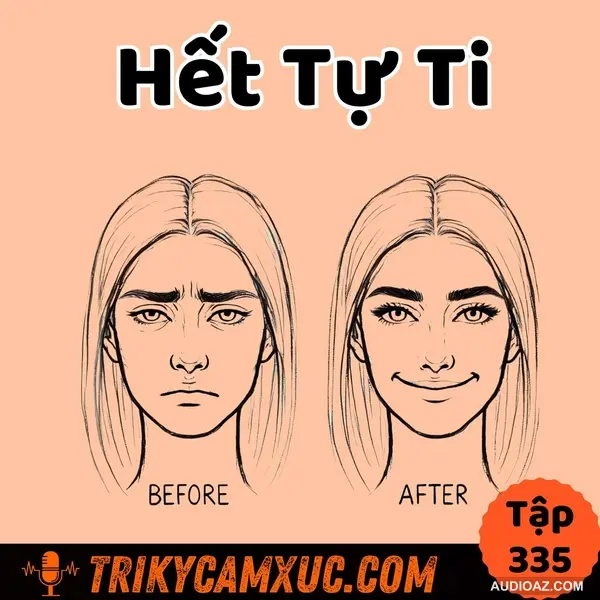 Giải Cứu Những Người Tự Ti - Tri Kỷ Cảm Xúc #335