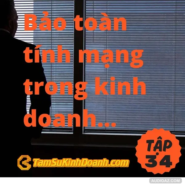 Bảo toàn tính mạng trong kinh doanh (PCD)  - Tâm Sự Kinh Doanh #34