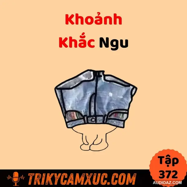 Sức Mạnh Của Những Khoảnh Khắc NGU - Tri Kỷ Cảm Xúc #372