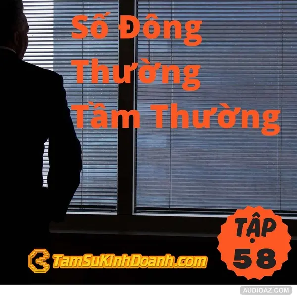 Số Đông Thường Tầm Thường - Tâm Sự Kinh Doanh #58