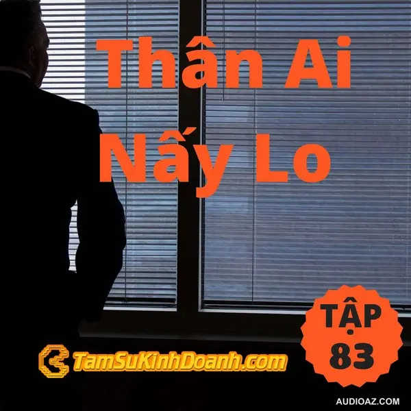 Thân Ai Nấy Lo - Tâm Sự Kinh Doanh #83