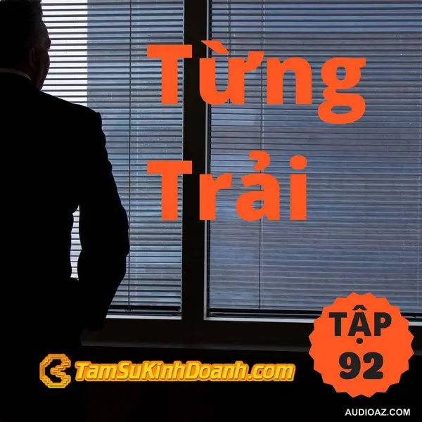 Từng Trải - Tâm Sự Kinh Doanh #92