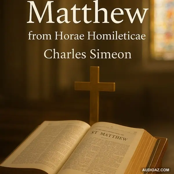 Matthew, from Horae Homileticae by Charles Simeon | Biblical Commentary Audiobook Part 1
