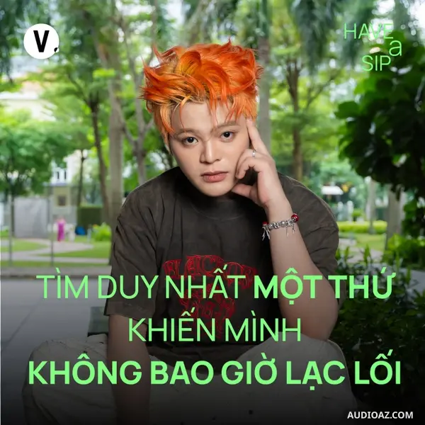 RHYDER: Tìm duy nhất một thứ khiến mình không bao giờ lạc lối - #HaveASip 237
