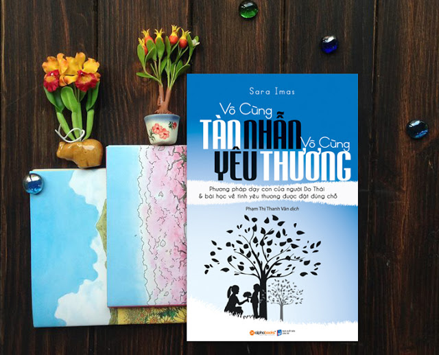“Vô cùng Tàn Nhẫn Vô cùng Yêu Thương”- Sách gối đầu giường cho những ai muốn con phát triển toàn diện